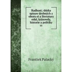 Книга Radhost; sbírka spisuw drobných z oboru ei a literatury eské, krásowdy, historie a politiky03. Fran
Книга Radhost; sbírka spisuw drobných z oboru ei a literatury eské, krásowdy, historie a politiky03. Fran