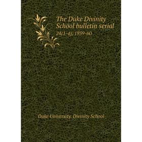 Книга The Duke Divinity School bulletin serial24(1-4), 1959-60. Duke University. Divinity School
Книга The Duke Divinity School bulletin serial24(1-4), 1959-60. Duke University. Divinity School