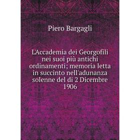 Книга L'Accademia dei Georgofili nei suoi più antichi ordinamenti; memoria letta in succinto nell'adunanza solenne del di 2 Dicembre 1906
Книга L'Accademia dei Georgofili nei suoi più antichi ordinamenti; memoria letta in succinto nell'adunanza solenne del di 2 Dicembre 1906