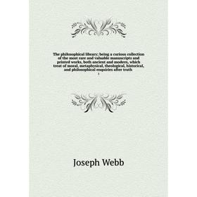 Книга The philosophical library; being a curious collection of the most rare and valuable manuscripts and printed works, both ancient and modern, whic
Книга The philosophical library; being a curious collection of the most rare and valuable manuscripts and printed works, both ancient and modern, whic