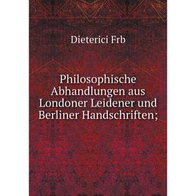 Книга Philosophische Abhandlungen aus Londoner Leidener und Berliner Handschriften. Dieterici Frb
Книга Philosophische Abhandlungen aus Londoner Leidener und Berliner Handschriften. Dieterici Frb