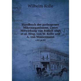 Книга Handbuch der pathogenen Mikroorganismen. Unter Mitwirkung von Rudolf Abel et al. Hrsg. von W. Kolle und A. von Wassermann v.02 pt.02
Книга Handbuch der pathogenen Mikroorganismen. Unter Mitwirkung von Rudolf Abel et al. Hrsg. von W. Kolle und A. von Wassermann v.02 pt.02