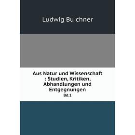 Книга Aus Natur und Wissenschaft : Studien, Kritiken, Abhandlungen und Entgegnungen Bd.1
Книга Aus Natur und Wissenschaft : Studien, Kritiken, Abhandlungen und Entgegnungen Bd.1