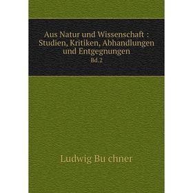 Книга Aus Natur und Wissenschaft : Studien, Kritiken, Abhandlungen und Entgegnungen Bd.2
Книга Aus Natur und Wissenschaft : Studien, Kritiken, Abhandlungen und Entgegnungen Bd.2