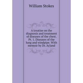 Книга A treatise on the diagnosis and treatment of diseases of the chest. Pt. 1. Diseases of the lung and windpipe. With memoir by Dr. Acland
Книга A treatise on the diagnosis and treatment of diseases of the chest. Pt. 1. Diseases of the lung and windpipe. With memoir by Dr. Acland