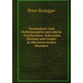 Книга Tannenharz und Fichtennadeln microform: Geschichten, Schwänke, Skizzen und Lieder in obersteierischer Mundart
Книга Tannenharz und Fichtennadeln microform: Geschichten, Schwänke, Skizzen und Lieder in obersteierischer Mundart