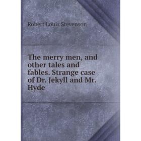 Книга The merry men, and other tales and fables. Strange case of Dr. Jekyll and Mr. Hyde
Книга The merry men, and other tales and fables. Strange case of Dr. Jekyll and Mr. Hyde