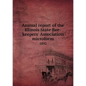 Книга Annual report of the Illinois State Bee-keepers' Association microform 1892
Книга Annual report of the Illinois State Bee-keepers' Association microform 1892