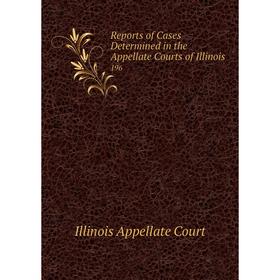 Книга Reports of Cases Determined in the Appellate Courts of Illinois196. Illinois Appellate Court
Книга Reports of Cases Determined in the Appellate Courts of Illinois196. Illinois Appellate Court