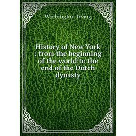Книга History of New York : from the beginning of the world to the end of the Dutch dynasty
Книга History of New York : from the beginning of the world to the end of the Dutch dynasty