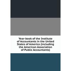Книга Year-book of the Institute of Accountants in the United States of America (including the American Association of Public Accountants)
Книга Year-book of the Institute of Accountants in the United States of America (including the American Association of Public Accountants)
