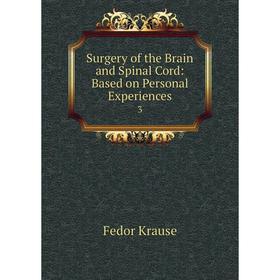 Книга Surgery of the Brain and Spinal Cord: Based on Personal Experiences3. Fedor Krause
Книга Surgery of the Brain and Spinal Cord: Based on Personal Experiences3. Fedor Krause