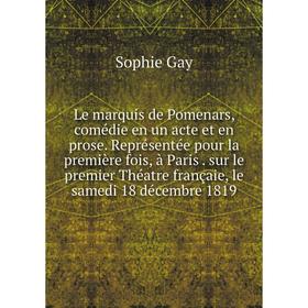 Книга Le marquis de Pomenars, comédie en un acte et en prose Représentée pour la première fois, à Paris sur le premier Théatre françaie, le samedi 18
Книга Le marquis de Pomenars, comédie en un acte et en prose Représentée pour la première fois, à Paris sur le premier Théatre françaie, le samedi 18