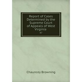 Книга Report of Cases Determined by the Supreme Court of Appeals of West Virginia.47. Chauncey Browning
Книга Report of Cases Determined by the Supreme Court of Appeals of West Virginia.47. Chauncey Browning
