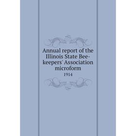Книга Annual report of the Illinois State Bee-keepers' Association microform 1914
Книга Annual report of the Illinois State Bee-keepers' Association microform 1914