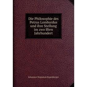 Книга Die Philosophie des Petrus Lombardus und ihre Stellung im zwölften Jahrhundert
Книга Die Philosophie des Petrus Lombardus und ihre Stellung im zwölften Jahrhundert