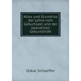 Книга Atlas und Grundriss der Lehre vom Geburtsakt und der operativen Geburtshilfe
Книга Atlas und Grundriss der Lehre vom Geburtsakt und der operativen Geburtshilfe