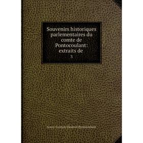 Книга Souvenirs historiques parlementaires du comte de Pontocoulant: extraits de 3
Книга Souvenirs historiques parlementaires du comte de Pontocoulant: extraits de 3