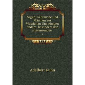 Книга Sagen, Gebräuche und Märchen aus Westfalen: Und einigen andern, besonders den angrenzenden 2
Книга Sagen, Gebräuche und Märchen aus Westfalen: Und einigen andern, besonders den angrenzenden 2