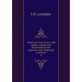 Книга Reports of cases in law and equity, argued and determined in the supreme court of georgia at atlanta 38
Книга Reports of cases in law and equity, argued and determined in the supreme court of georgia at atlanta 38