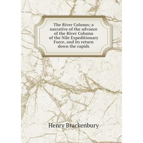 Книга The River Column; a narrative of the advance of the River Column of the Nile Expeditionary Force and its return down the rapids
Книга The River Column; a narrative of the advance of the River Column of the Nile Expeditionary Force and its return down the rapids