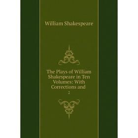 Книга The Plays of William Shakespeare in Ten Volumes: With Corrections and. 2. William Shakespeare
Книга The Plays of William Shakespeare in Ten Volumes: With Corrections and. 2. William Shakespeare