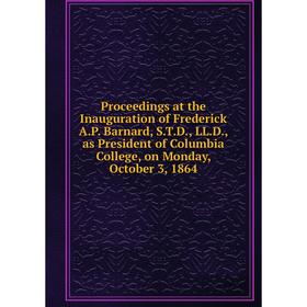 Книга Proceedings at the Inauguration of Frederick A. P. Barnard, S. T. D. , LL. D. , as President of Columbia College, on Monday, October 3, 1864
Книга Proceedings at the Inauguration of Frederick A. P. Barnard, S. T. D. , LL. D. , as President of Columbia College, on Monday, October 3, 1864