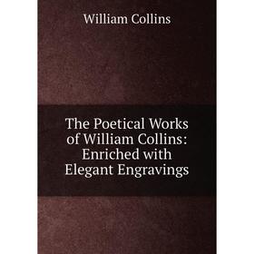 Книга The Poetical Works of William Collins: Enriched with Elegant Engravings. William Collins
Книга The Poetical Works of William Collins: Enriched with Elegant Engravings. William Collins