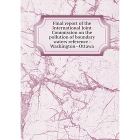 Книга Final report of the International Joint Commission on the pollution of boundary waters reference: Washington--Ottawa
Книга Final report of the International Joint Commission on the pollution of boundary waters reference: Washington--Ottawa