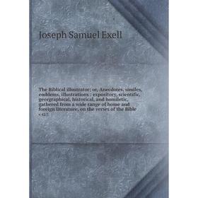 Книга The Biblical illustrator; or, Anecdotes, similes, emblems, illustrations: expository, scientific, georgraphical, historical, and homiletic, gath
Книга The Biblical illustrator; or, Anecdotes, similes, emblems, illustrations: expository, scientific, georgraphical, historical, and homiletic, gath