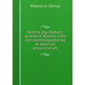 Книга Notitia dignitatum; accedunt Notitia urbis Constantinopolitanae et laterculi prouinciarum
Книга Notitia dignitatum; accedunt Notitia urbis Constantinopolitanae et laterculi prouinciarum