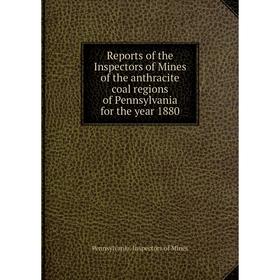 Книга Reports of the Inspectors of Mines of the anthracite coal regions of Pennsylvania for the year 1880. Pennsylvania. Inspectors of Mines
Книга Reports of the Inspectors of Mines of the anthracite coal regions of Pennsylvania for the year 1880. Pennsylvania. Inspectors of Mines