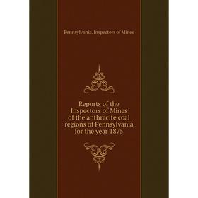 Книга Reports of the Inspectors of Mines of the anthracite coal regions of Pennsylvania for the year 1875. Pennsylvania. Inspectors of Mines
Книга Reports of the Inspectors of Mines of the anthracite coal regions of Pennsylvania for the year 1875. Pennsylvania. Inspectors of Mines