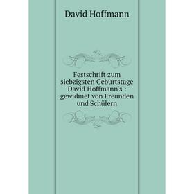 Книга Festschrift zum siebzigsten Geburtstage David Hoffmann's: gewidmet von Freunden und Schülern. David Hoffmann
Книга Festschrift zum siebzigsten Geburtstage David Hoffmann's: gewidmet von Freunden und Schülern. David Hoffmann