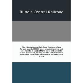 Книга The Illinois Central Rail-Road Company offers for sale over 2,000,000 acres selected farming and wood lands, in tracts of forty acres and upward
Книга The Illinois Central Rail-Road Company offers for sale over 2,000,000 acres selected farming and wood lands, in tracts of forty acres and upward