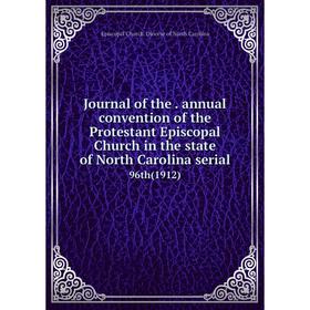 Книга Journal of the. annual convention of the Protestant Episcopal Church in the state of North Carolina serial96th (1912)
Книга Journal of the. annual convention of the Protestant Episcopal Church in the state of North Carolina serial96th (1912)