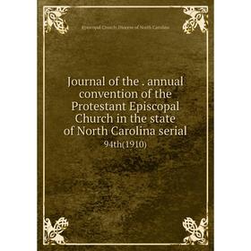 Книга Journal of the. annual convention of the Protestant Episcopal Church in the state of North Carolina serial94th (1910)
Книга Journal of the. annual convention of the Protestant Episcopal Church in the state of North Carolina serial94th (1910)