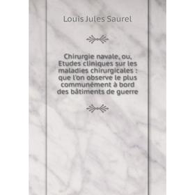 Книга Chirurgie navale, ou, Etudes cliniques sur les maladies chirurgicales: que l'on observe le plus communément à bord des bâtiments de guerre. Loui
Книга Chirurgie navale, ou, Etudes cliniques sur les maladies chirurgicales: que l'on observe le plus communément à bord des bâtiments de guerre. Loui