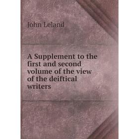 Книга A Supplement to the first and second volume of the view of the deiftical writers. John Leland
Книга A Supplement to the first and second volume of the view of the deiftical writers. John Leland
