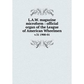 Книга L. A. W. magazine microform: official organ of the League of American Wheelmenv. 31 1900-01
Книга L. A. W. magazine microform: official organ of the League of American Wheelmenv. 31 1900-01
