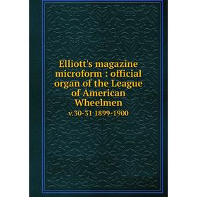 Книга Elliott's magazine microform: official organ of the League of American Wheelmen v.30-31. 1899-1900
Книга Elliott's magazine microform: official organ of the League of American Wheelmen v.30-31. 1899-1900