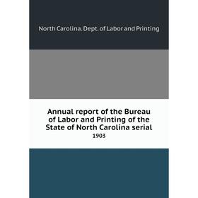 Книга Annual report of the Bureau of Labor and Printing of the State of North Carolina serial 1903. North Carolina. Dept. of Labor and Printing
Книга Annual report of the Bureau of Labor and Printing of the State of North Carolina serial 1903. North Carolina. Dept. of Labor and Printing