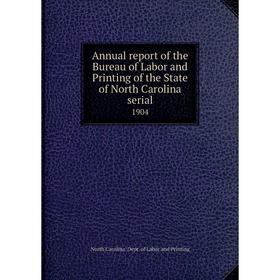 Книга Annual report of the Bureau of Labor and Printing of the State of North Carolina serial 1904. North Carolina. Dept. of Labor and Printing
Книга Annual report of the Bureau of Labor and Printing of the State of North Carolina serial 1904. North Carolina. Dept. of Labor and Printing