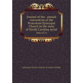 Книга Journal of the. annual convention of the Protestant Episcopal Church in the state of North Carolina serial58th (1874)
Книга Journal of the. annual convention of the Protestant Episcopal Church in the state of North Carolina serial58th (1874)