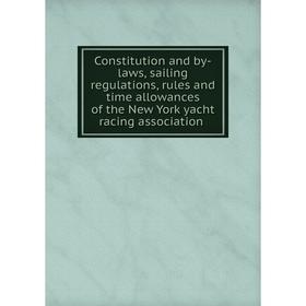Книга Constitution and by-laws, sailing regulations, rules and time allowances of the New York yacht racing association
Книга Constitution and by-laws, sailing regulations, rules and time allowances of the New York yacht racing association
