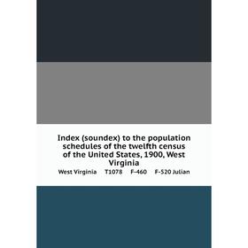 Книга Index (soundex) to the population schedules of the twelfth census of the United States, 1900, West Virginia West Virginia T1078 F-460 F-520 Juli
Книга Index (soundex) to the population schedules of the twelfth census of the United States, 1900, West Virginia West Virginia T1078 F-460 F-520 Juli