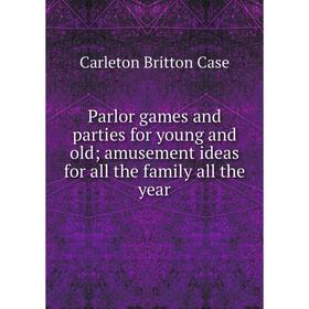 Книга Parlor games and parties for young and old; amusement ideas for all the family all the year
Книга Parlor games and parties for young and old; amusement ideas for all the family all the year
