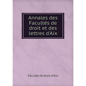 Книга Annales des Facultés de droit et des lettres d'Aix. Faculté de droit d'Aix
Книга Annales des Facultés de droit et des lettres d'Aix. Faculté de droit d'Aix