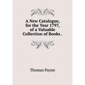 Книга A New Catalogue, for the Year 1797, of a Valuable Collection of Books. Thomas Payne
Книга A New Catalogue, for the Year 1797, of a Valuable Collection of Books. Thomas Payne