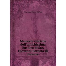 Книга Memorie storiche dell'antichissima Basilica di San Giovanni Battista di Firenze
Книга Memorie storiche dell'antichissima Basilica di San Giovanni Battista di Firenze